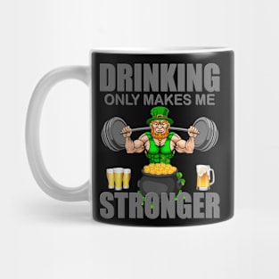 Drinking Only Makes Me Stronger, Shamrock, St Paddy's Day, Ireland, Green Beer, Four Leaf Clover, Beer, Leprechaun, Irish Pride, Lucky, St Patrick's Day Gift Idea Mug